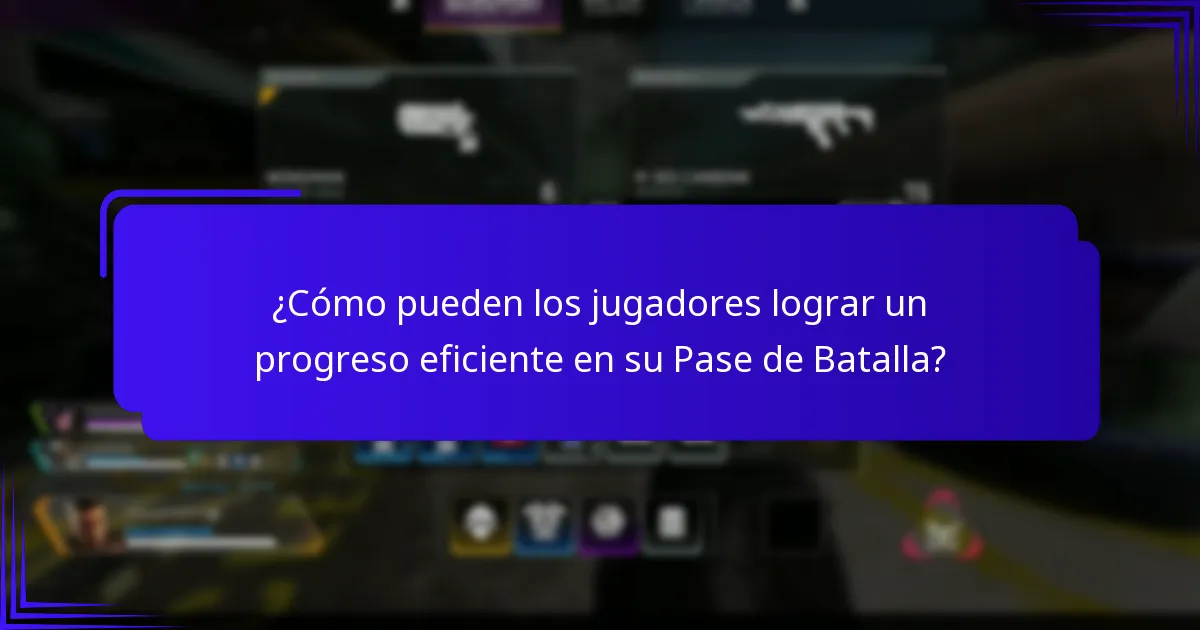 ¿Cómo pueden los jugadores lograr un progreso eficiente en su Pase de Batalla?