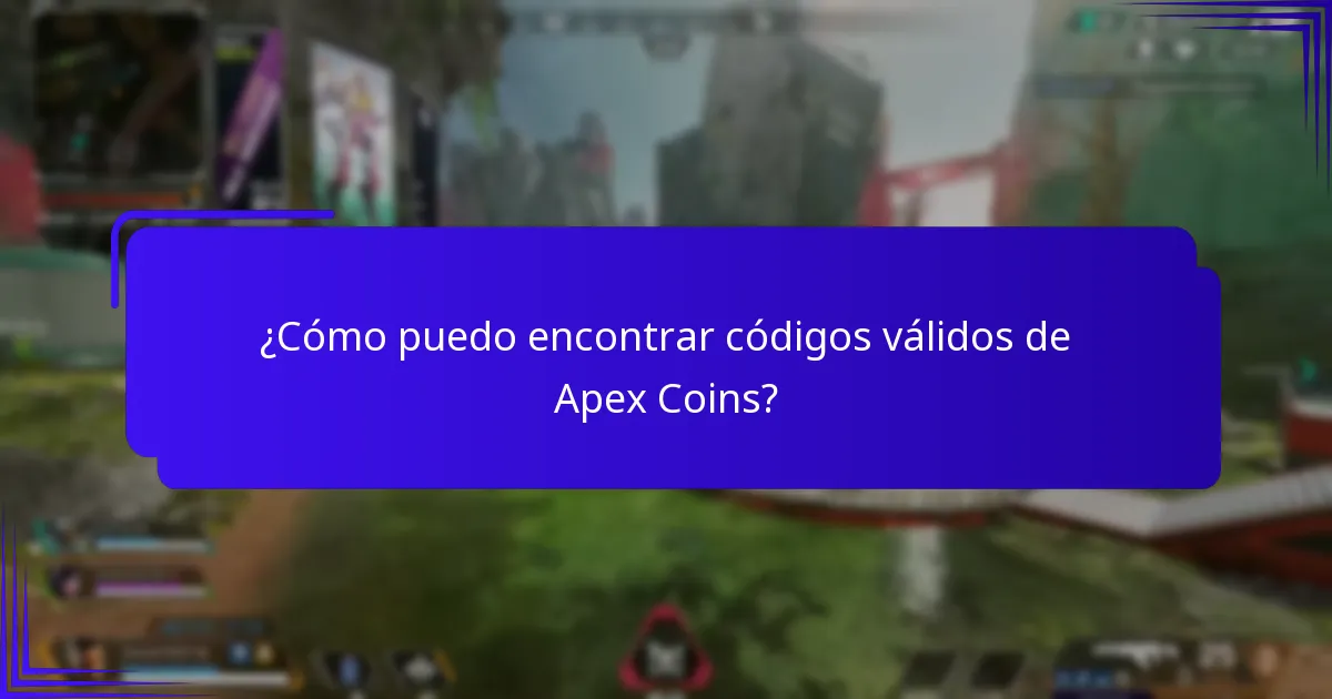 ¿Cómo puedo encontrar códigos válidos de Apex Coins?
