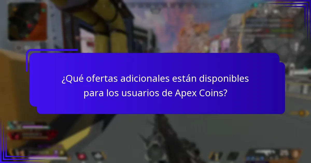 ¿Qué ofertas adicionales están disponibles para los usuarios de Apex Coins?